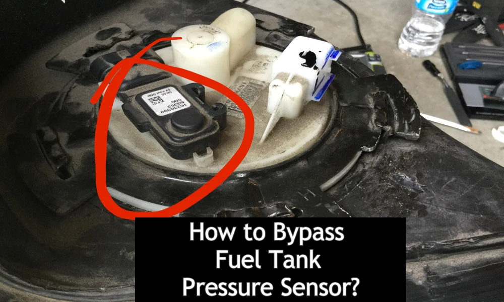 Fuel Tank Pressure Sensor Bypass, how to bypass fuel tank pressure sensor